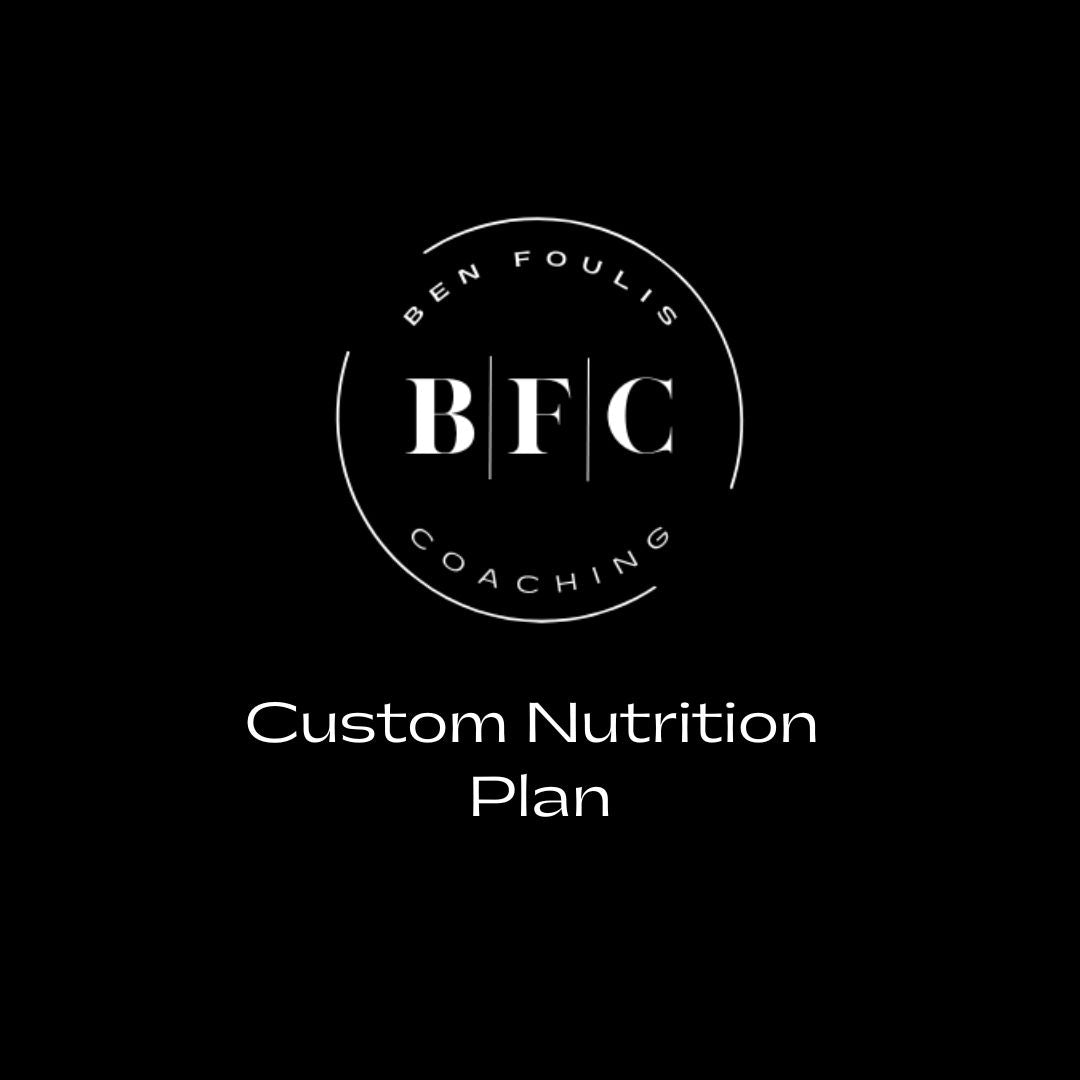 Custom Nutrition Plan - Ben Foulis Coaching